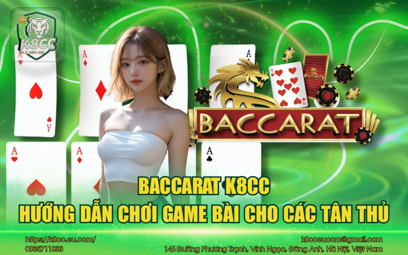 Baccarat K8CC - Hướng dẫn luật chơi & cách chơi cho tân thủ 12 Baccarat K8CC