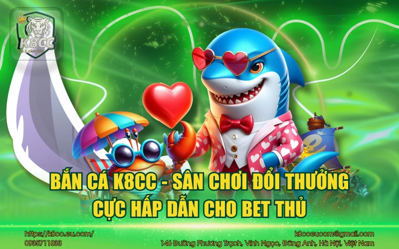 Bắn Cá K8CC - Sân chơi bắn cá đổi thưởng siêu hấp dẫn 10 Bắn Cá K8CC