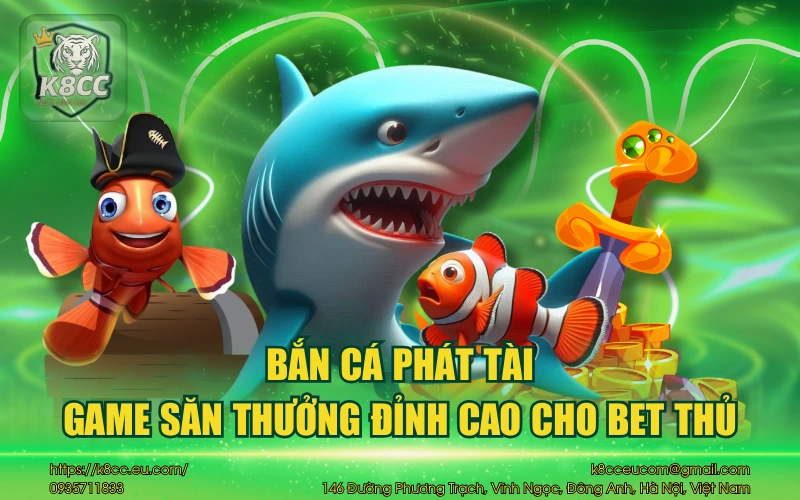 Bắn Cá Phát Tài - Game săn thưởng đỉnh cao hấp dẫn 1 Bắn cá phát tài game săn thưởng đỉnh cao cho bet thủ