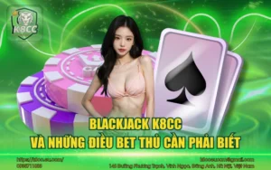 Blackjack K8CC và những điều bài thủ cần phải biết 7 Blackjack K8CC
