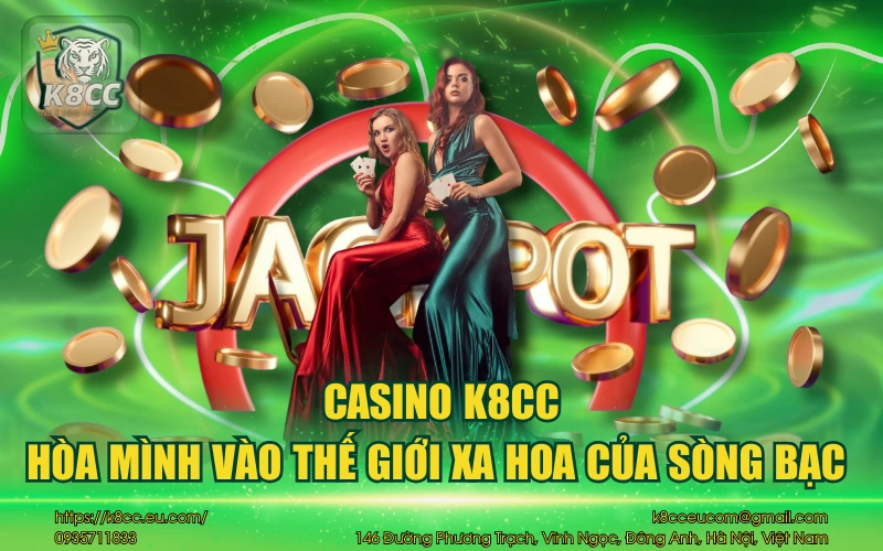 Casino K8CC - Hòa mình vào thế giới xa hoa của sòng bạc  12 Casino K8CC
