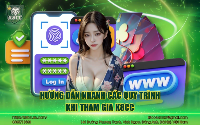 Nhà cái K8CC 37 Hướng dẫn nhanh các quy trình khi tham gia K8CC
