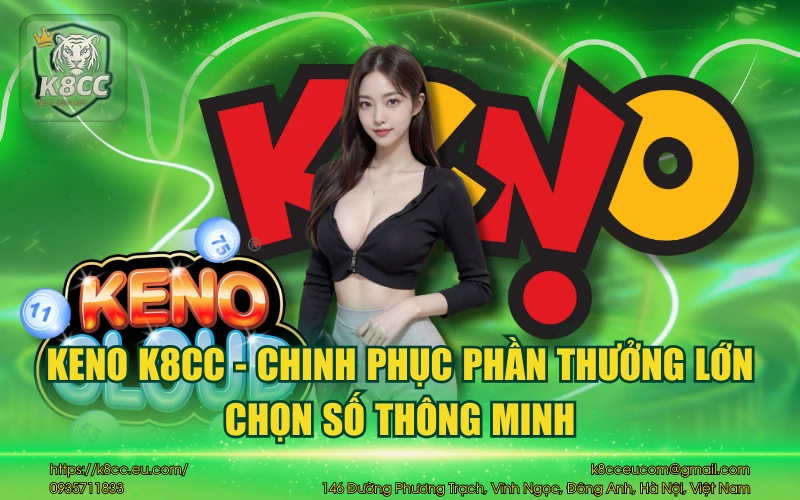 Keno K8CC - Chinh phục phần thưởng lớn chọn số thông minh 1 Keno K8CC