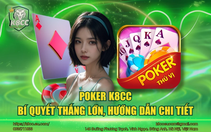 Poker K8CC - Bí quyết thắng lớn, hướng dẫn chi tiết 7 Poker K8CC