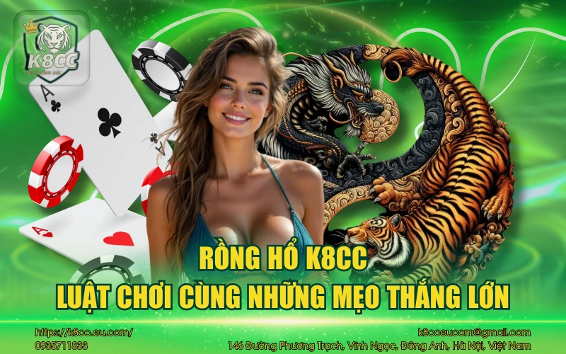 Rồng Hổ K8CC - Luật chơi cùng những mẹo thắng lớn 9 Rồng hổ K8CC - Luật chơi cùng những mẹo thắng lớn