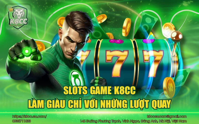 Slots Game K8CC - Làm giàu chỉ với những lượt quay 11 Slots Game K8CC - Làm giàu chỉ với những lượt quay