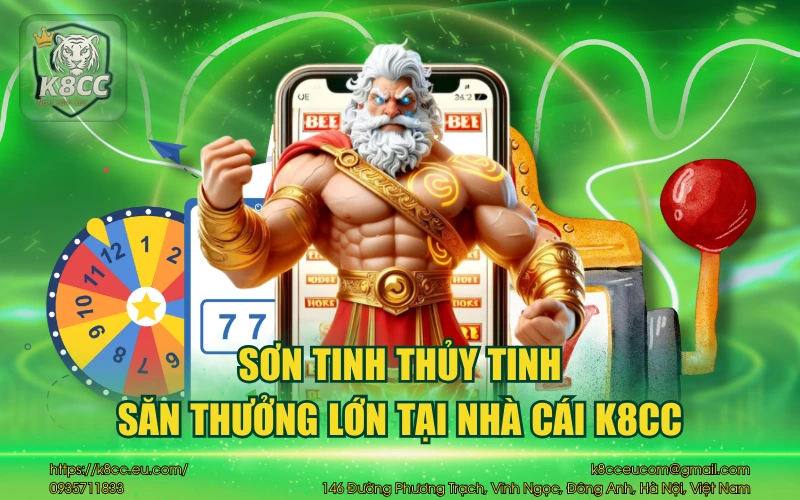 Sơn Tinh Thủy Tinh Slots K8CC - Săn thưởng siêu hấp dẫn 8 Sơn Tinh Thủy Tinh – Săn thưởng lớn tại nhà cái K8CC