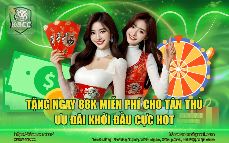 Tặng ngay 88K cho tân thủ - Ưu đãi khởi đầu cực hot 9 Tặng ngay 88K miễn phí