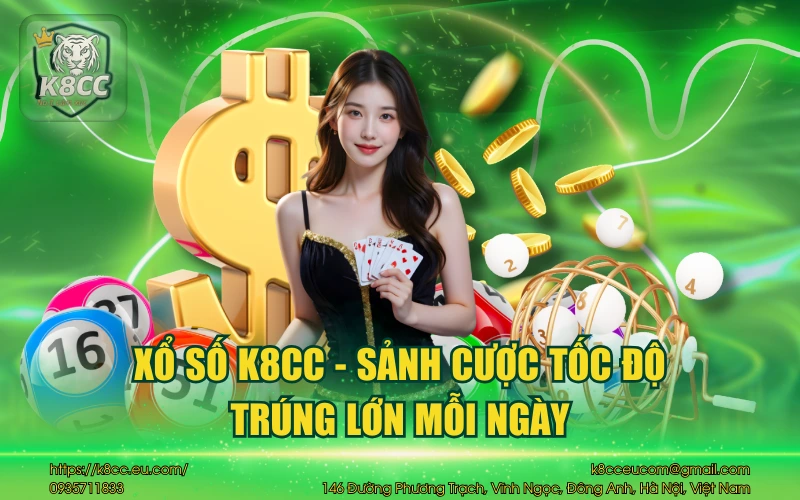 Xổ số K8CC - Sảnh cược tốc độ, trúng lớn mỗi ngày 8 Xổ Số K8CC